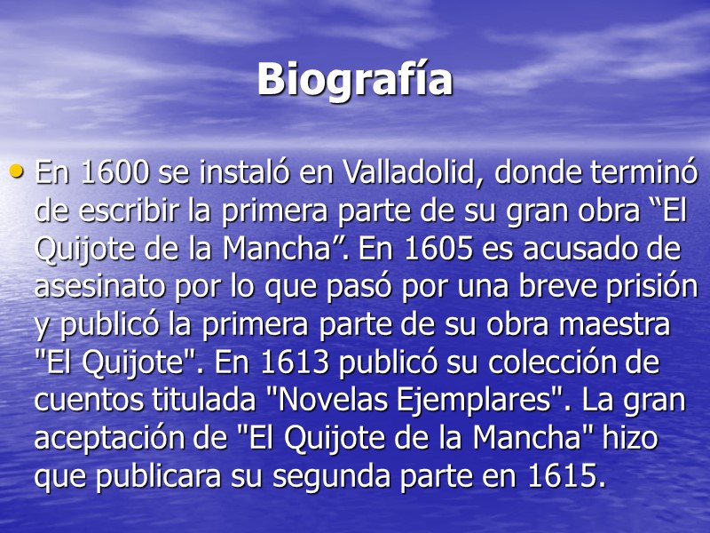 Biografía En 1600 se instaló en Valladolid, donde terminó de escribir la primera parte